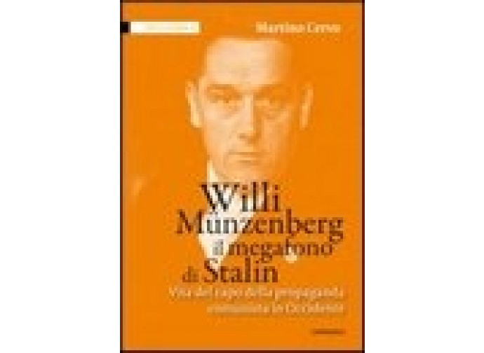 Willi Münzenberg, il megafono di Stalin.